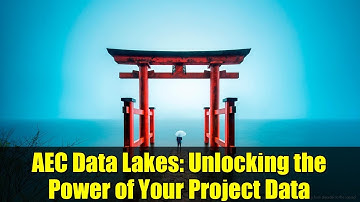 AEC Data Lakes: Unlocking the Power of Your Project Data