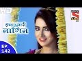 Icchapyaari Naagin - इच्छाप्यारी नागिन - Ep 142 - 12th Apr, 2017