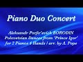 【Piano Duo】A.BORODIN : Polovetsian Dances from 'Prince Igor'