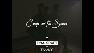 Video thumbnail of "Evan Craft ft. TWICE - "Caigo En Tus Brazos" - LETRA -  (HILLSONG - "Falling Into You")"