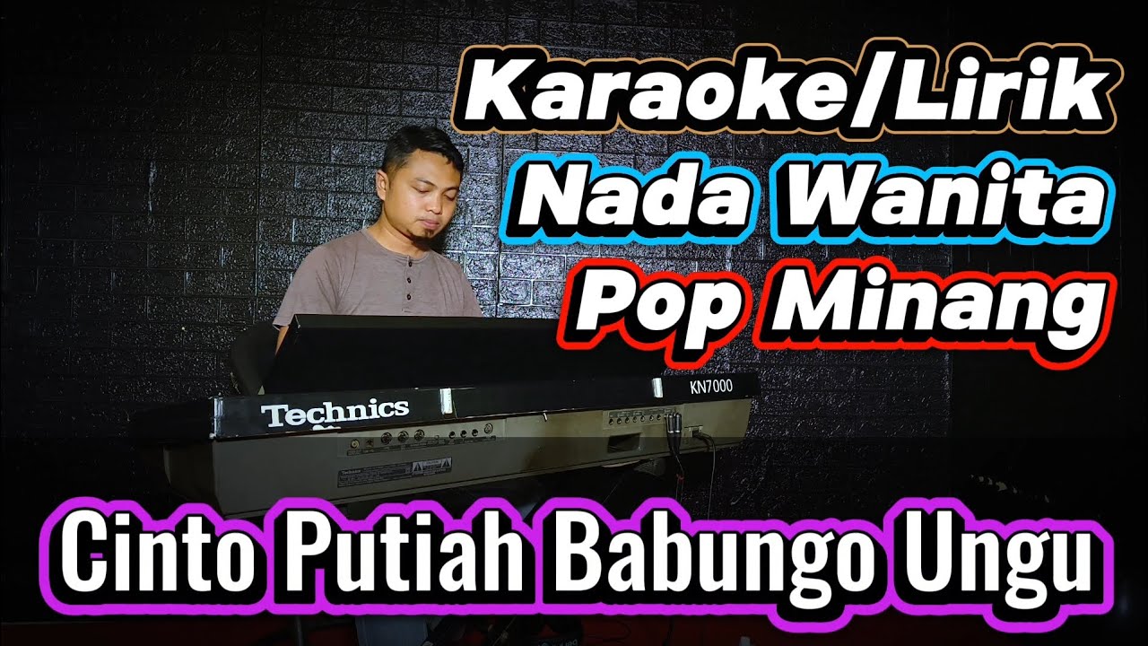 CINTO PUTIAH BABUNGO UNGU ( Anroy ) - Karaoke/Lirik Nada WANITA