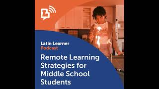 S1E7: Remote Learning Strategies for Middle School Students