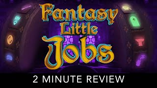 Fantasy Little Jobs - 2 Minute Review