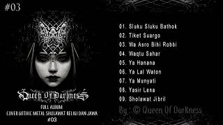 FULL ALBUM #03 || Cover Gothic Metal || Sholawat Religi Dan Tembang Jawa (By : Queen Of Darkness)