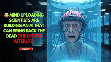​🤯 MIND UPLOADING Scientists are Building an AI That Can Bring Back The Dead (The Digital Afterlife)
