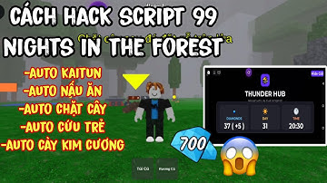 Cách Hack 99 Nights In The Forest Script Hack Kill Aura,Auto Farm,Auto Max Days,Auto Farm Diamond...