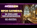 Ripon Cathedral sa England nakamamangha sa ganda