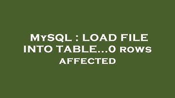 MySQL : LOAD FILE INTO TABLE...0 rows affected