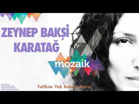 Zeynep Bakşi Karatağ – Talihim Yok Bahtım Kara   Mozaik © 2016 Kalan Müzik