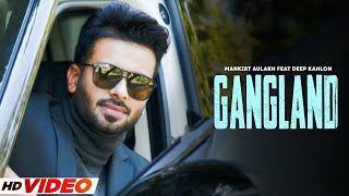 Gangland (HD Video) | Mankirt Aulakh |  Ft Deep Kahlon | Latest Punjabi Songs 2024 | Punjabi Gaane