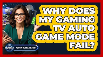 Why Does My Gaming TV Auto Game Mode Fail? - NextGen Viewing and Audio