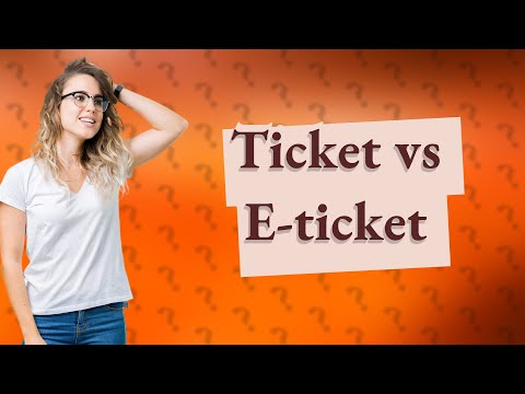 Video: Pros and Cons of Paper vs. E-Tickets