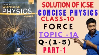 Force class 10 Physics | ICSE || Numerical of Topic- 1A Part-1| Concise Physics Selina