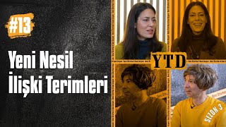 Yeni Nesil İlişki Terimleri | Deniz Özturhan ve Kaan Sezyum ile YTD (S3B13)