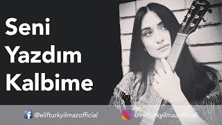 Elif Türkyılmaz - Seni Yazdım Kalbime