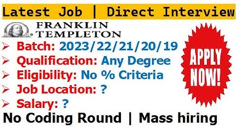 Franklin Templeton is hiring 2023/22/21/20/19 batch | No % Criteria | Direct Interview