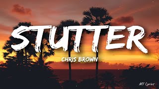 Chris Brown - Stutter (Lyrics)