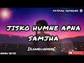 Jisko Hamne Apna Samjha Slowed Reverb Lofi Song Medley Youtube Lofi Jisko Hamne Apna Samjha Slowed Reverb Lofi Song Medley Youtube Lofi