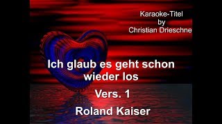 Ich glaub es geht schon wieder los - Vers  1 - Roland Kaiser - Karaoke