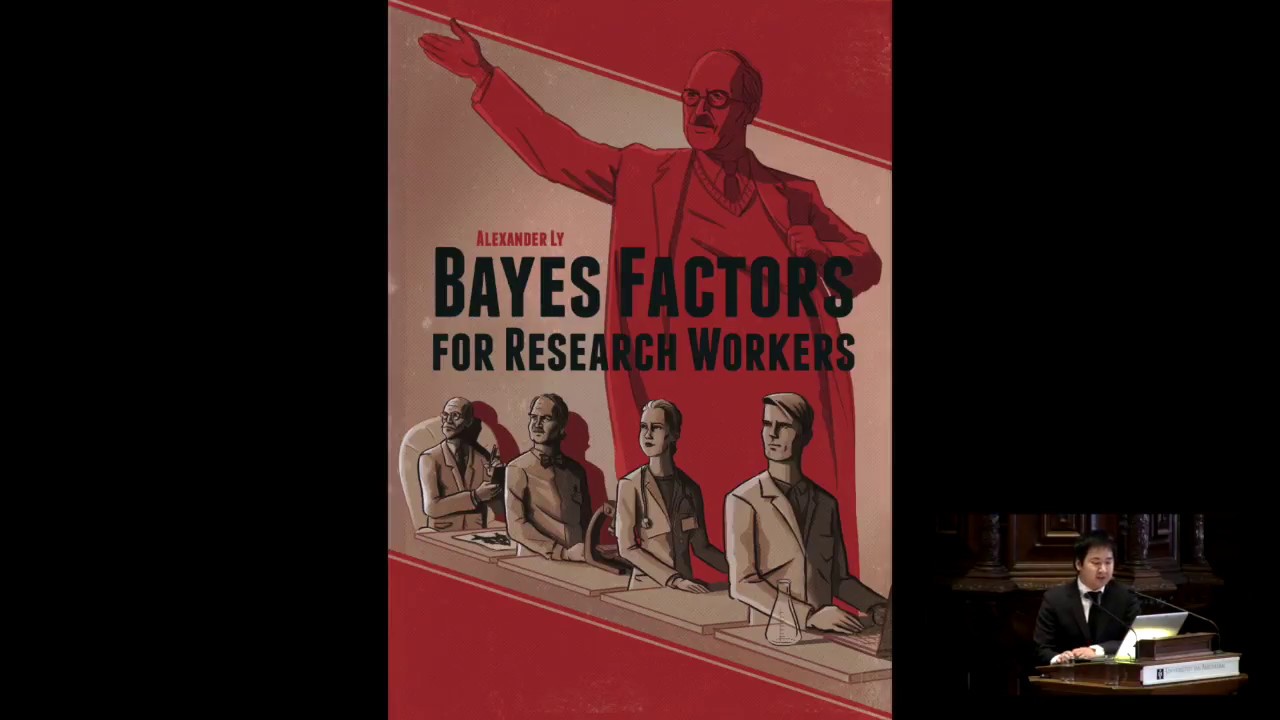 Bayes Factors for Research Workers - Alexander Ly's Layman's Talk Before Defending his PhD Thesis