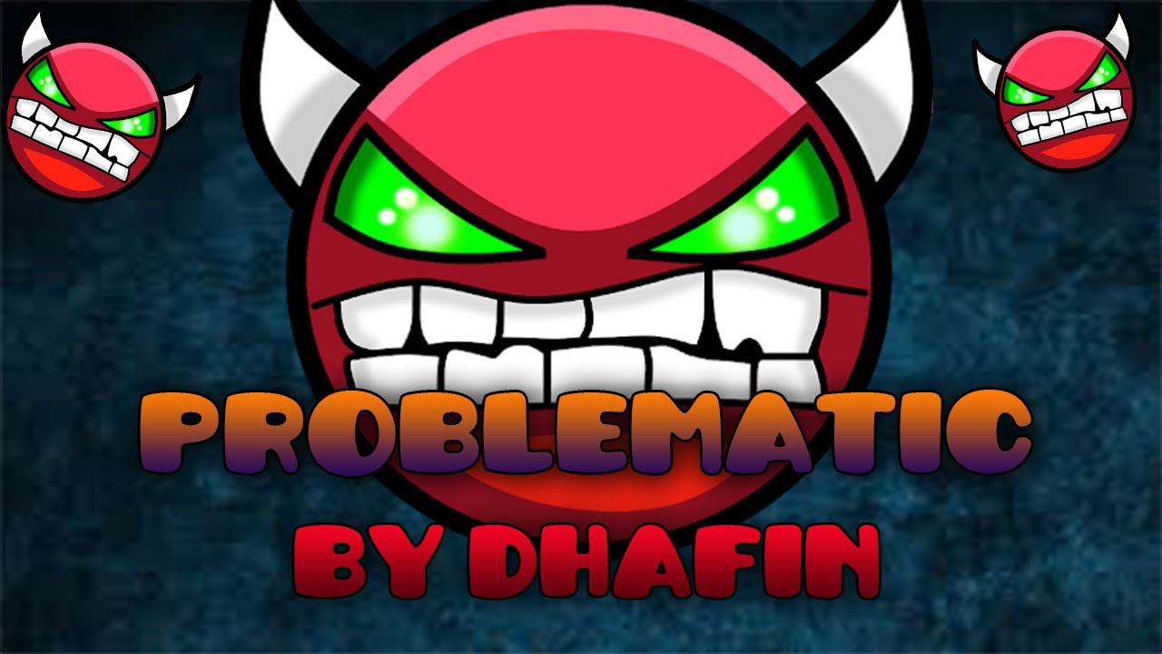 Geometry Dash (Demon) - Problematic by Dhafin - YouTube