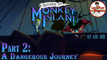 Return to Monkey Island (Part 2 - A Dangerous Journey)