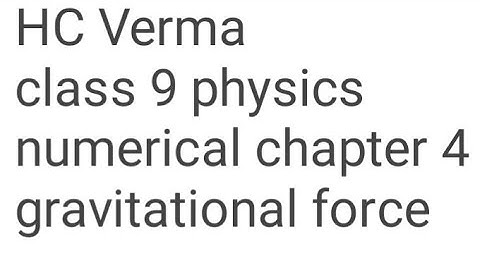 Hc Verma Class 9 Physics Numerical Chapter 4