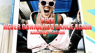 Never Gonna Not Dance Again - P!nk (Instrumental Karaoke) [KARAOK&J]