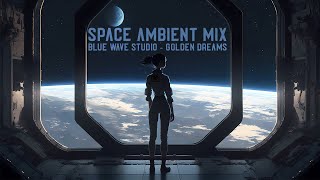 Space Ambient Mix | Blue Wave Studio - Golden Dreams