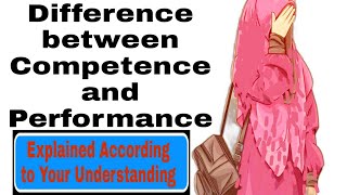 What is Competence? What is Performance? What is difference between the two? Explained in Urdu/hindi