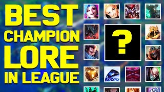 Champions with the BEST Lore in League of Legends  Chosen by You!