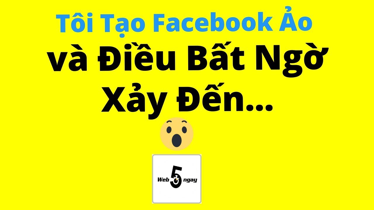 Tôi Tạo Facebook Ảo, Và Điều BẤT NGỜ Xảy Đến... - youtube