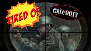 Tired of Call of Duty 2