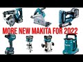 MORE NEW Makita Tool Releases Coming Soon... MAKITA FANS GET READY FOR 2022 Part 2