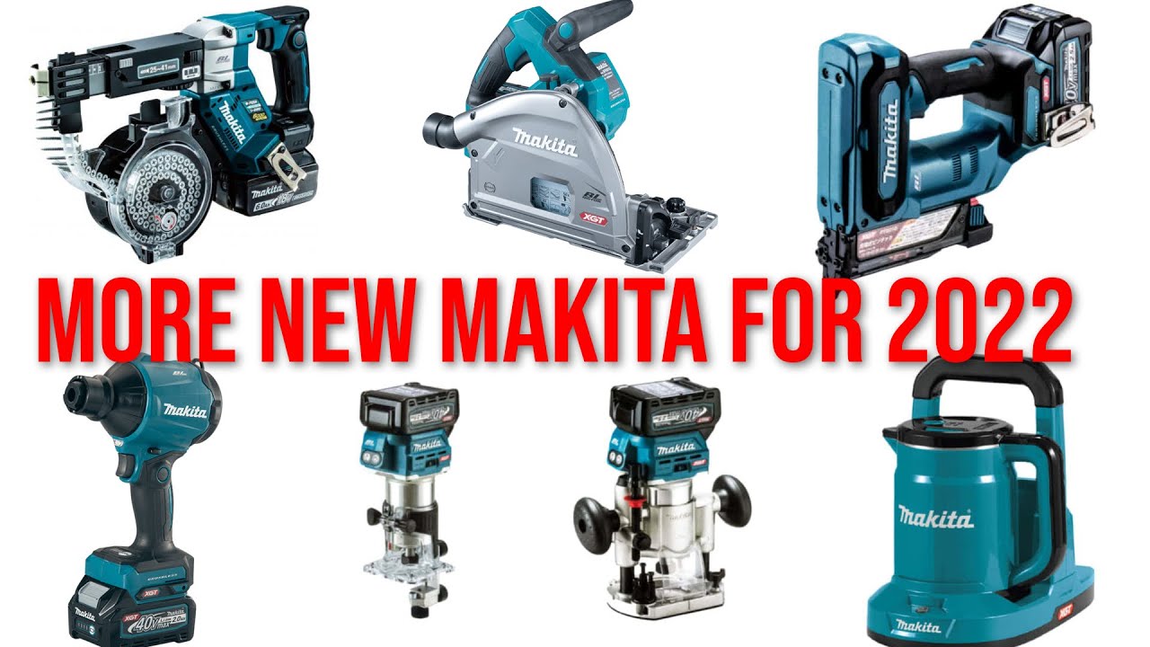 Turbulens Alabama Såkaldte MORE NEW Makita Tool Releases Coming Soon... MAKITA FANS GET READY FOR 2022  Part 2 - YouTube