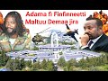 ODUU Ammee Finfinnee Fi Adaman Harka Jaal Marroo Fi Abiyin Rafamaa Jirti Moha Oromo