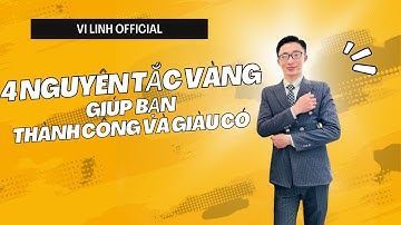 4 Nguyên Tắc Vàng Giúp  Bạn Thành Công Và Giàu Có | Vi Linh Official
