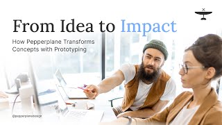 From Idea to Impact: How Pepperplane Transforms Concepts with Prototyping