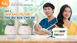 TẠO ĐỦ SỮA CHO CON & những SỰ THẬT mẹ cần biết  Bs sữa mẹ Anh Thy | #Chuyệnbầubí SS1 Tập 2