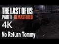 The last of us 2 remastered no return tommy gameplay 4k no commentary