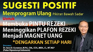 SUGESTI POSITIF, Memprogram Ulang Alam Bawah Sadar Untuk MEMBUKA PINTU REZEKI \u0026 Menjadi Magnet Uang