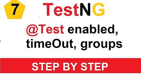 Tutorial 7 - TestNG @Test options - enabled, alwaysRun, timeout, groups..