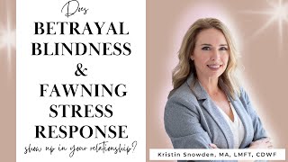 Does Betrayal Blindness and the Fawning Stress Response Show up in Your Relationship?