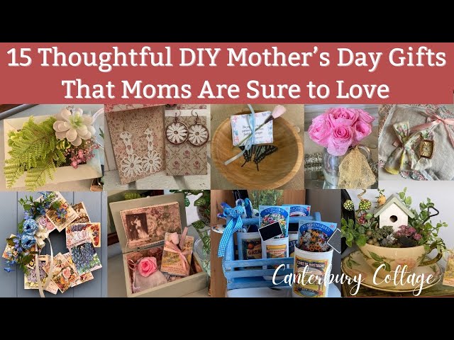 15 DIY THOUGHTFUL MOTHER'S DAY GIFT IDEAS/THOUGHTFUL GIFTS FOR WOMEN 