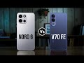 Oneplus Nord 6 Vs Vivo V70 Fe || Which One is Better?