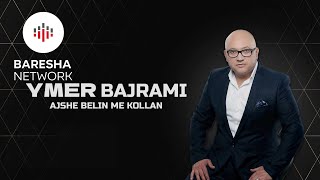 Ymer Bajrami - Ajshe Belin me Kollan