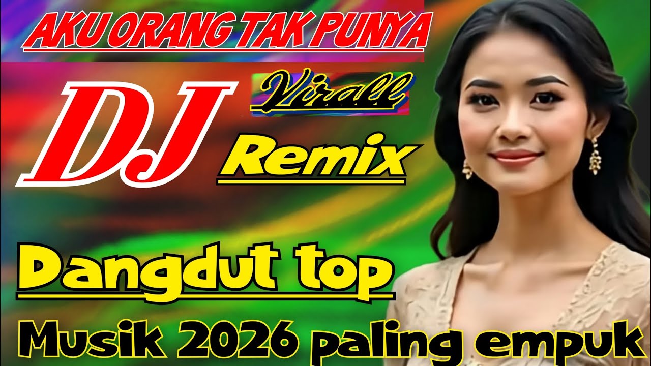 AKU ORANG TAK PUNYA DJ DANGDUT REMIX TERBARU MUSIK 2026 PALING EMPUK