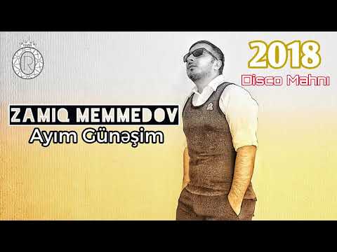 Zamiq Memmedov Ayim Gunesim 2018 YENI (OrKhan Muzik)