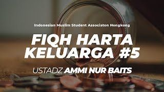 Fiqh Harta Keluarga #5 | Ustadz Ammi Nur Baits, ST., BA