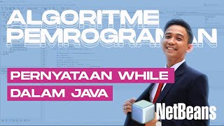 Algoritme Pemrograman - Pernyataan While dalam Java